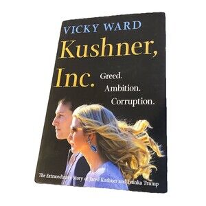 Kushner, Inc : Greed. Ambition. Corruption.‎ the Extraordinary Story of Jared...